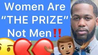 Women Are “THE PRIZE” Not Men!! (5 Reasons Why)