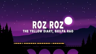 Roz Roz (Lyrics) - The Yellow Diary, Shilpa Rao