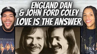 WOW!| FIRST TIME HEARING England Dan & John Ford Coley  -  Love Is The Answer REACTION