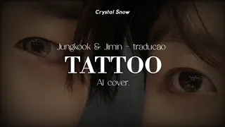 Tattoo - Jimin & Jungkook (AI cover) | tradução