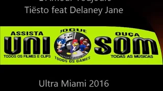 L´AMOUR TOUJOURS - DJ TIESTO E DELANEY JANE ULTRA MIAMI 2016 MIAMI