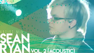 Sean Ryan - Artist Mix - Vol. 2 - Acoustic & Unplugged