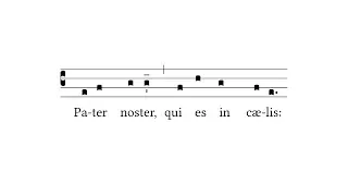 Pater Noster (The Lord's Prayer) - Gregorian Chant