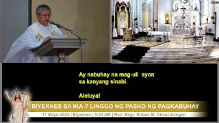 17 Mayo 2024 (5:30 AM/Biyernes) | Biyernes sa Ika-7 Linggo ng Pasko ng Pagkabuhay