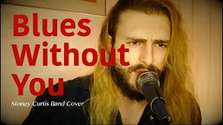 Blues Without You - Stoney Curtis Band (Cover)