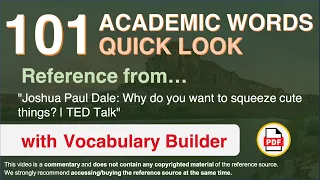 101 Academic Words Quick Look Ref from "Why do you want to squeeze cute things? | TED Talk"