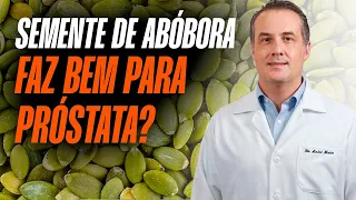 Semente de abóbora faz bem para próstata? - Com Dr. André Matos Urologista