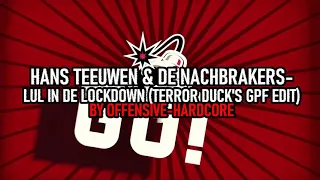 HANS TEEUWEN & DE NACHTBRAKERS - LUL IN DE LOCKDOWN (TERROR DUCK'S GPF EDIT)