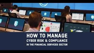 How to Manage Cyber Risk & Compliance in the Financial Services Sector