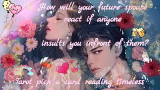 How will your future spouse react if anyone insults😮😳😱 you in front of them😘🥰😍 | Tarot reading 🌛⭐🌜🧿🔮