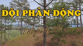 Hồi Ký Miền Nam | ĐỘI PHẢN ĐỘNG (Cao Hoài Sơn)