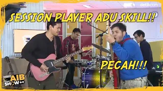 SESSION PLAYER ADU SKILL DI AIB SHOW SIAPA YANG PALING JAGO?