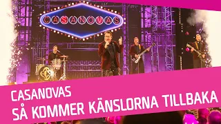 Casanovas - Så kommer känslorna tillbaka