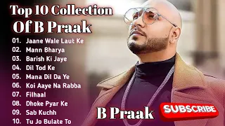 Best Of B Praak | B Praak Best Songs Collection | Latest Hindi Punjabi Songs | New Bollywood Songs