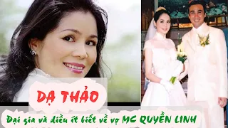 Tiểu sử DẠ THẢO thân thế đại gia và điều ít biết về vợ MC QUYỀN LINH