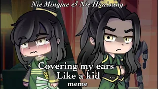 Covering my ears like a kid meme // [MDZS] ft Nie Mingjue & Nie Huaisang