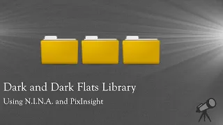 Dark and Dark Flats Library - Using N.I.N.A. and PixInsight