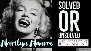 Marilyn Monroe | Solved or Unsolved | A Real Cold Case Detective's Opinion