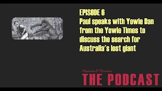 Mysteries and Monsters: Episode Six Yowie Dan from the Yowie Times