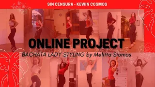 Sin Censura - Kewin Cosmos - ONLINE DANCE PROJECT - Bachata Lady Styling by Melitta Siomos