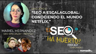 SEO a escala global: Conociendo el mundo de Netflix - El SEO ha Muerto T2 E6 - Audio Podcast