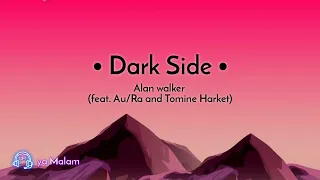 Alan Walker - Dark side (feat.Au/Ra and Tomine Harket) lyrics + Terjemahan