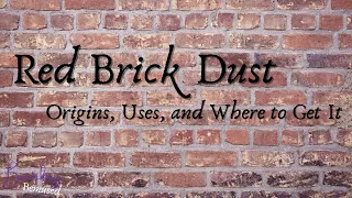 Red Brick Dust - Origins, How to Use It, Where to Get It