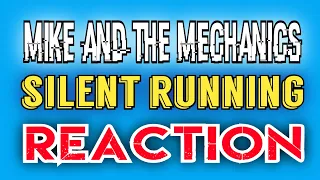 Mike And The Mechanics - Silent Running REACTION