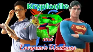 Kryptonite and Everyone's Weakness