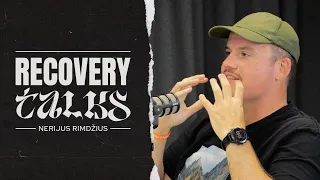 Recovery Talks #35 Nerijus Rimdžius