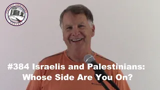 #384 Israelis and Palestinians: Whose Side Are You On?