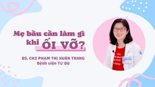 ỐI VỠ KHI MANG THAI - Bệnh viện Từ Dũ