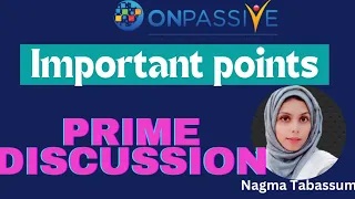 #ONPASSIVE||IMPORTANT POINTS||PRIME DISCUSSION||@gursminder sir||#nagmatabassum