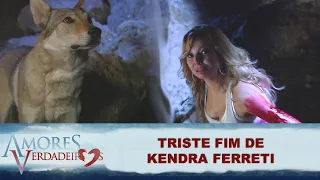 FINAL de KENDRA FERRETI - Saiba como Será o Fim triste FIM da VILÃ - Amores Verdadeiros