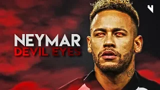 Neymar Jr - "Devil Eyes" - Skills & Goals 2019