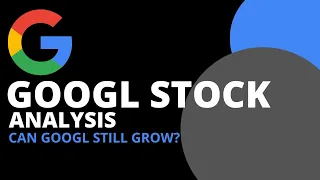 Can GOOGL Still Grow? [Google Stock Analysis]