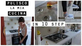 Come PULISCO la mia CUCINA in 10 STEP/Kitchen Cleaning Routine/Affrontare le PULIZIE SETTIMANALI