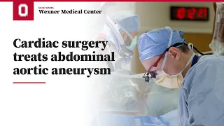Cardiac surgery treats abdominal aortic aneurysm | Ohio State Medical Center