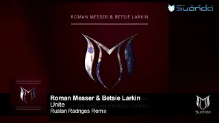 Roman Messer & Betsie Larkin - Unite (Ruslan Radriges Remix)
