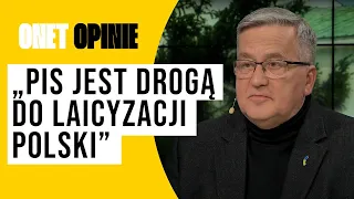 "PiS jest drogą do laicyzacji Polski". Mocne słowa Komorowskiego