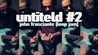 untiteld #2 - john frusciante [loop jam cover]