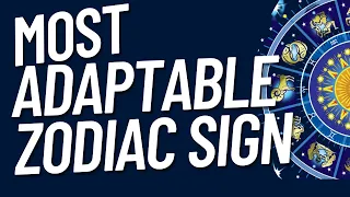 Most Adaptable Zodiac Signs Ranking