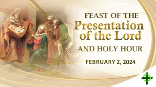 Feb. 2, 2024  Feast of the Presentation of the Lord and Holy Hour with Fr. Dave Concepcion