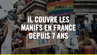 Il couvre les manifestations en France depuis 7 ans