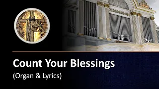 Count Your Blessings (instrumental hymn with organ & lyrics)