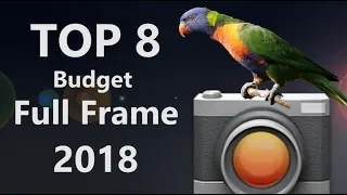 Top 8 Budget Full Frame Cameras 2018