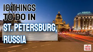 10 Things To Do in St. Petersburg, Russia [#6 IS A MUST]