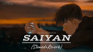 Saiyan Lofi song || Main vo duniya hu jahan teri kami hai saiyan slowed reverb song ( Lo-fi )