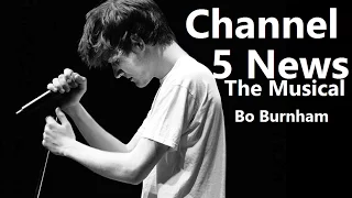 Channel 5 News: The Musical w/ Lyrics - Bo Burnham - what