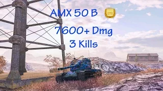 AMX 50B - 7600+ Dmg - 3 Kills